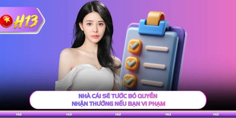 Nhà cái sẽ tước bỏ quyền nhận thưởng nếu bạn vi phạm