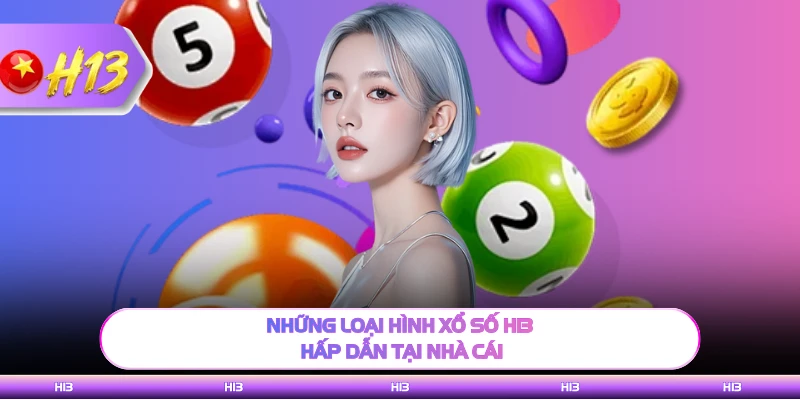 Những loại hình xổ số H13 hấp dẫn tại nhà cái